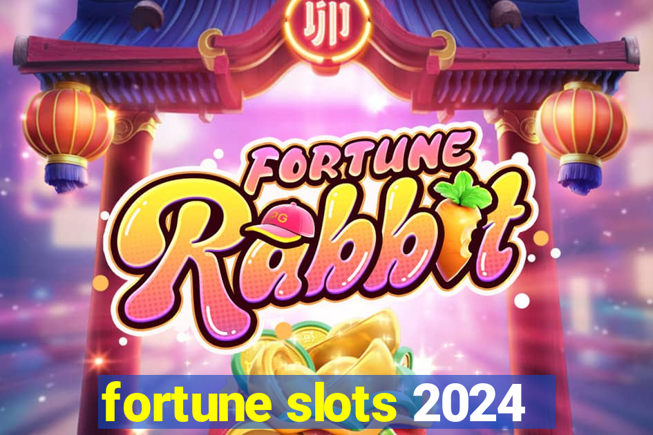 fortune slots 2024