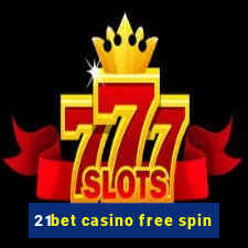 21bet casino free spin