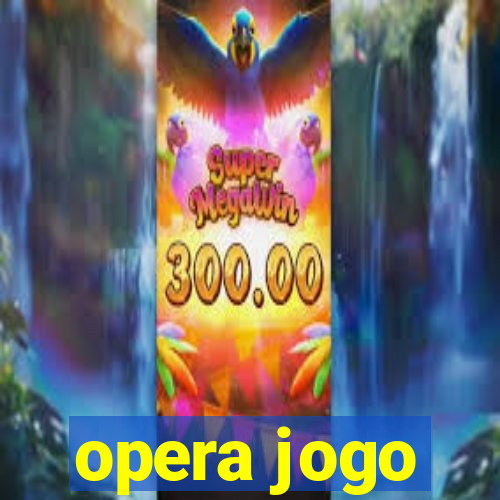 opera jogo