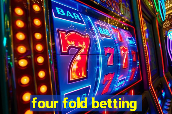 four fold betting