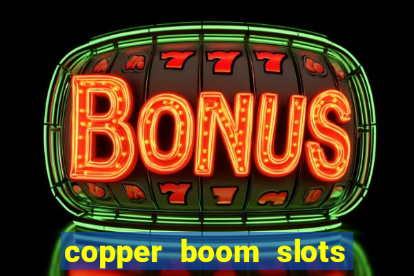 copper boom slots paga mesmo