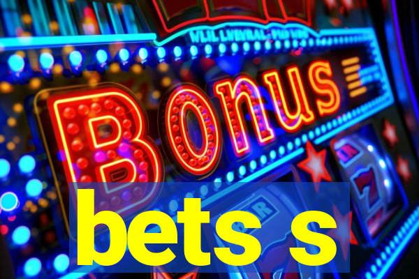 bets s