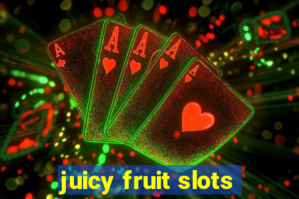 juicy fruit slots