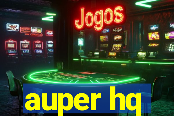 auper hq