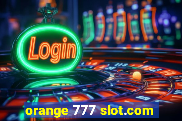 orange 777 slot.com