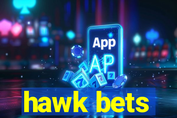 hawk bets