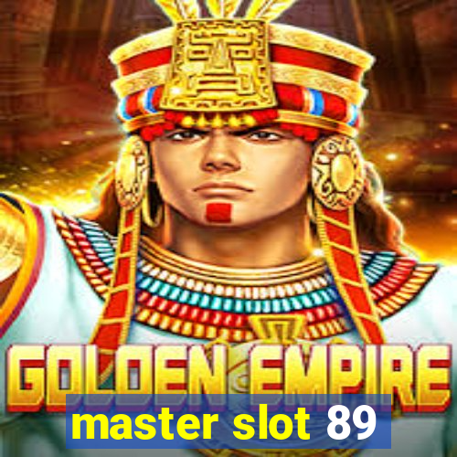 master slot 89