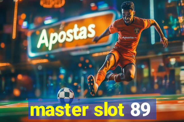 master slot 89