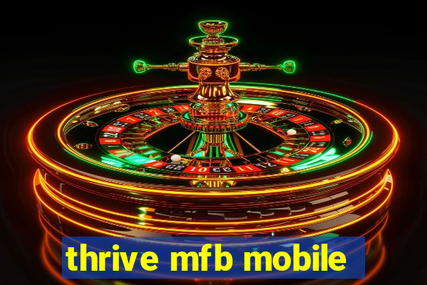 thrive mfb mobile