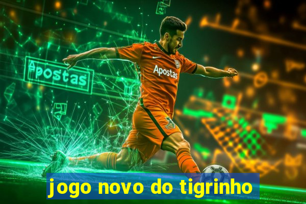 jogo novo do tigrinho