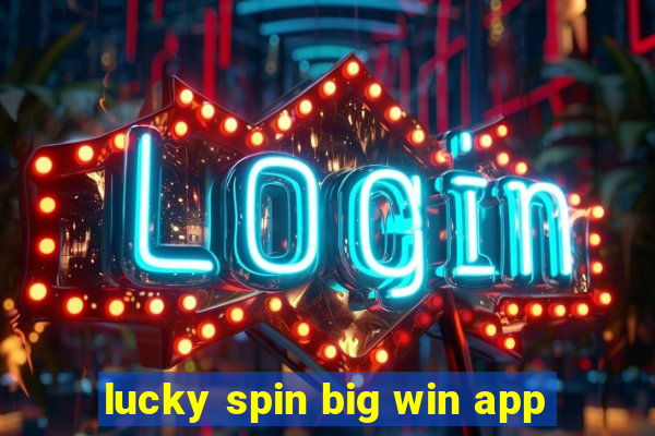 lucky spin big win app