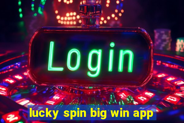 lucky spin big win app