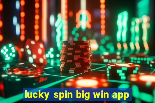 lucky spin big win app