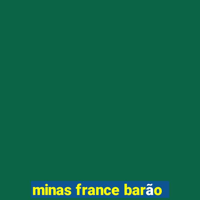 minas france barão