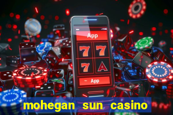 mohegan sun casino in connecticut