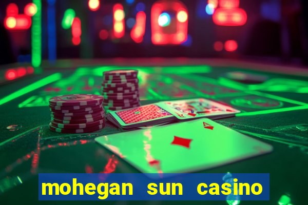 mohegan sun casino in connecticut