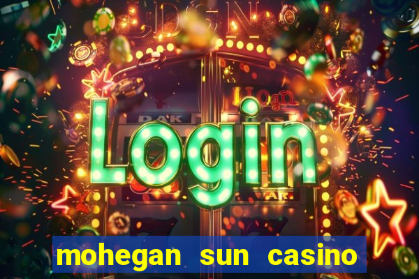 mohegan sun casino in connecticut