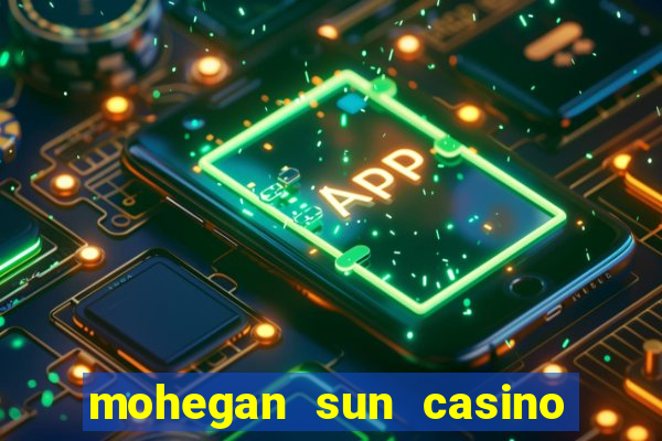 mohegan sun casino in connecticut