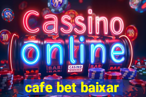 cafe bet baixar