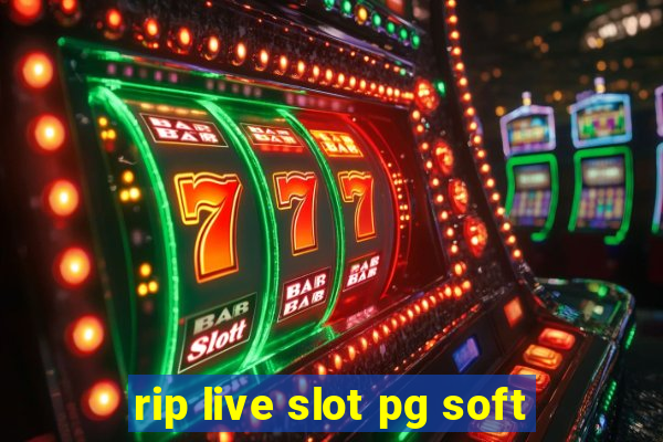 rip live slot pg soft