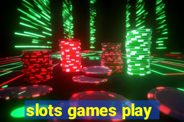 slots games play