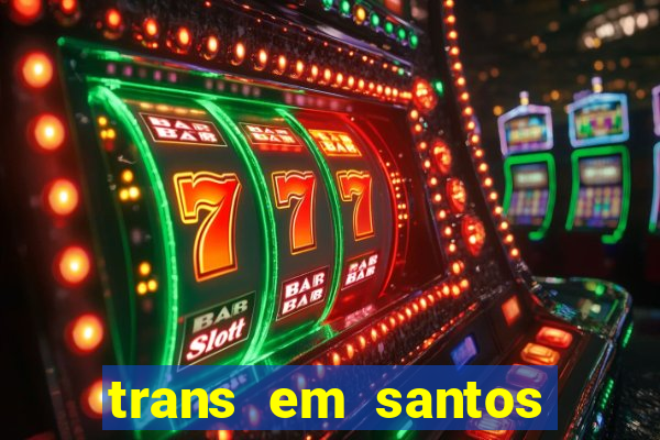 trans em santos photo acom