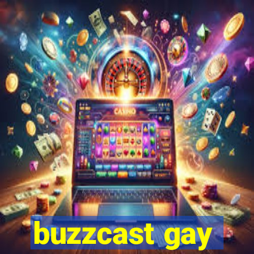 buzzcast gay