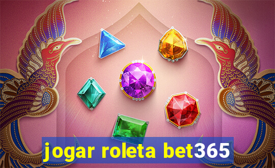 jogar roleta bet365