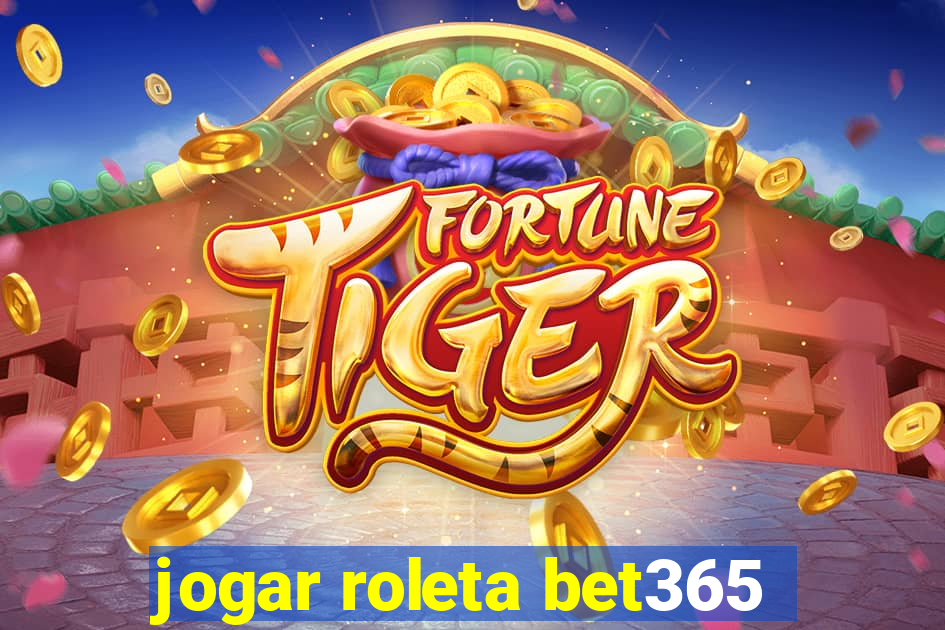 jogar roleta bet365