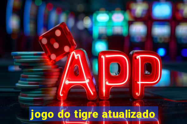 jogo do tigre atualizado