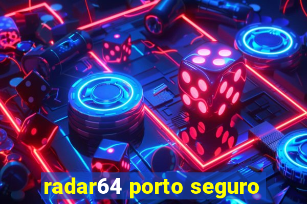 radar64 porto seguro