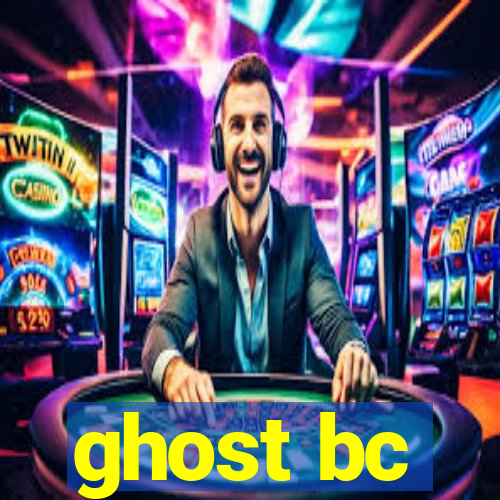 ghost bc