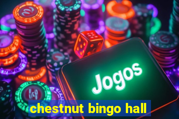 chestnut bingo hall