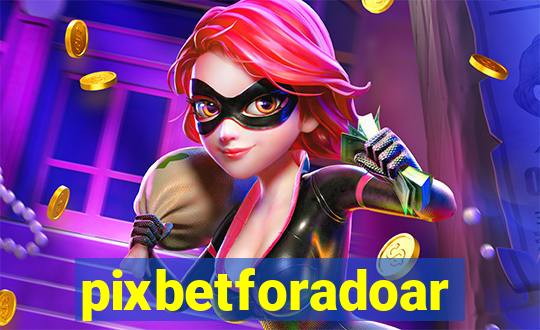 pixbetforadoar