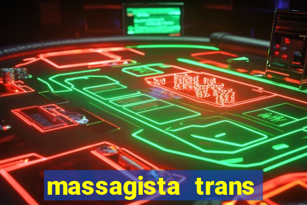 massagista trans s?o paulo