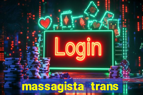 massagista trans s?o paulo