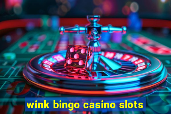 wink bingo casino slots