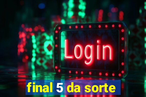 final 5 da sorte