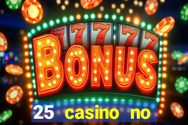 25 casino no deposit bonus