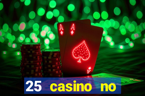 25 casino no deposit bonus