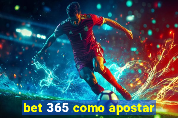 bet 365 como apostar