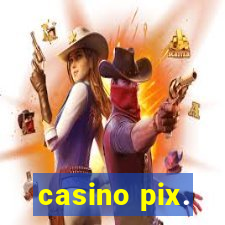 casino pix.