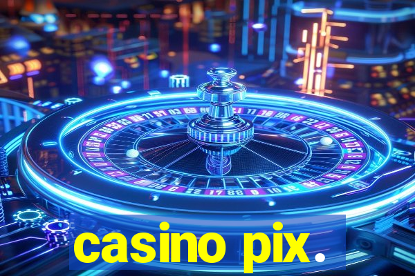 casino pix.