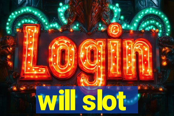 will slot