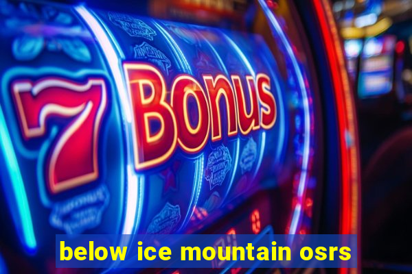 below ice mountain osrs