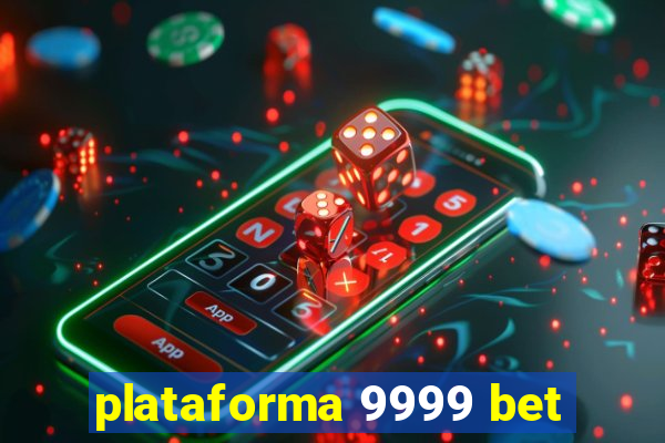 plataforma 9999 bet