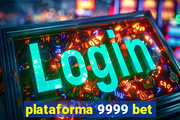 plataforma 9999 bet