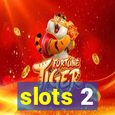 slots 2