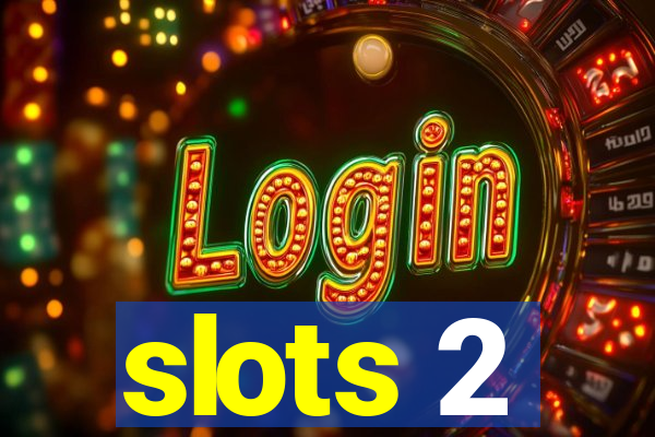 slots 2