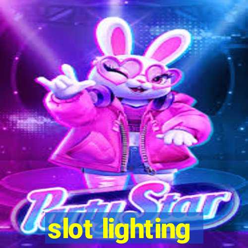 slot lighting